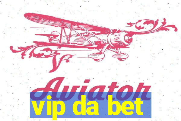 vip da bet